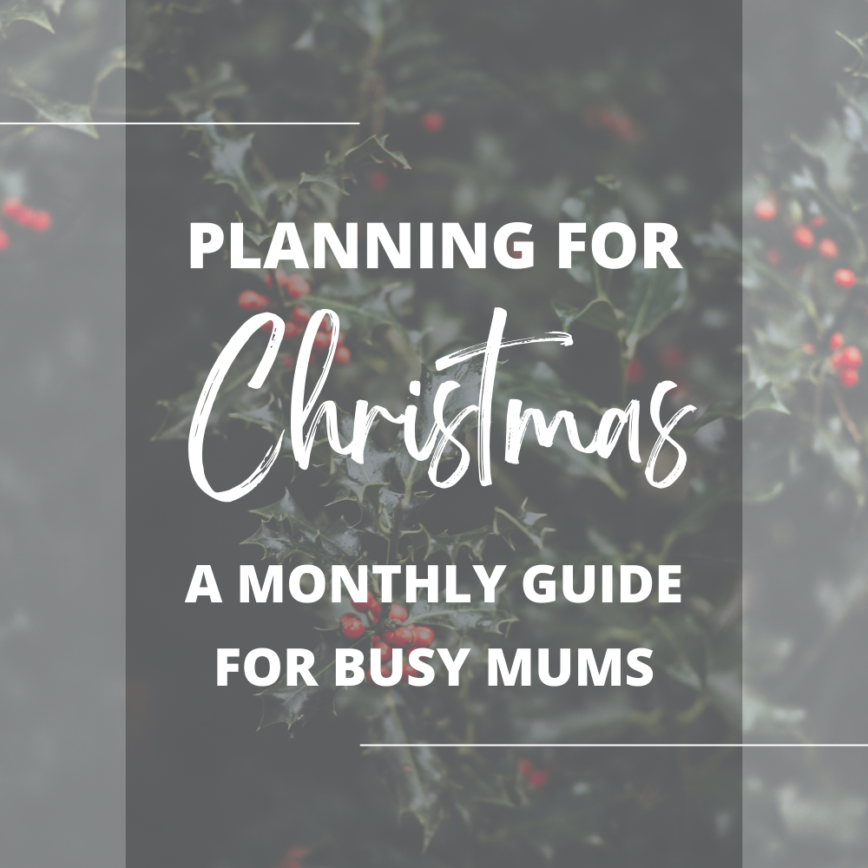 Planning for Christmas, a monthly guide for busy mums