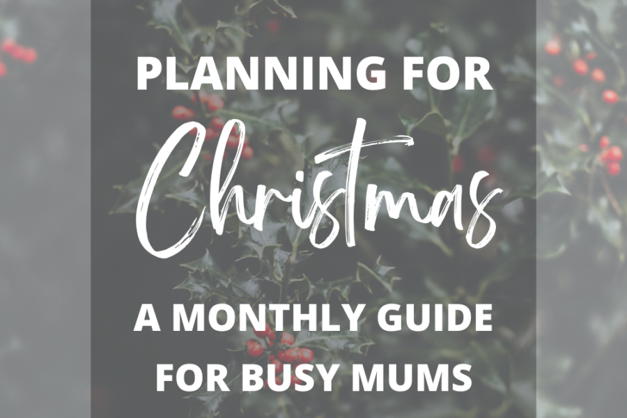 Planning for Christmas, a monthly guide for busy mums